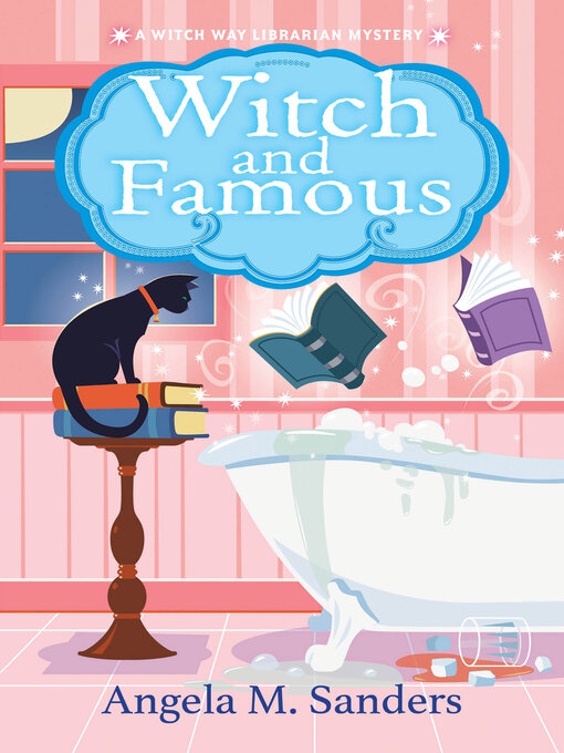 Title details for Witch and Famous by Angela M. Sanders - Available